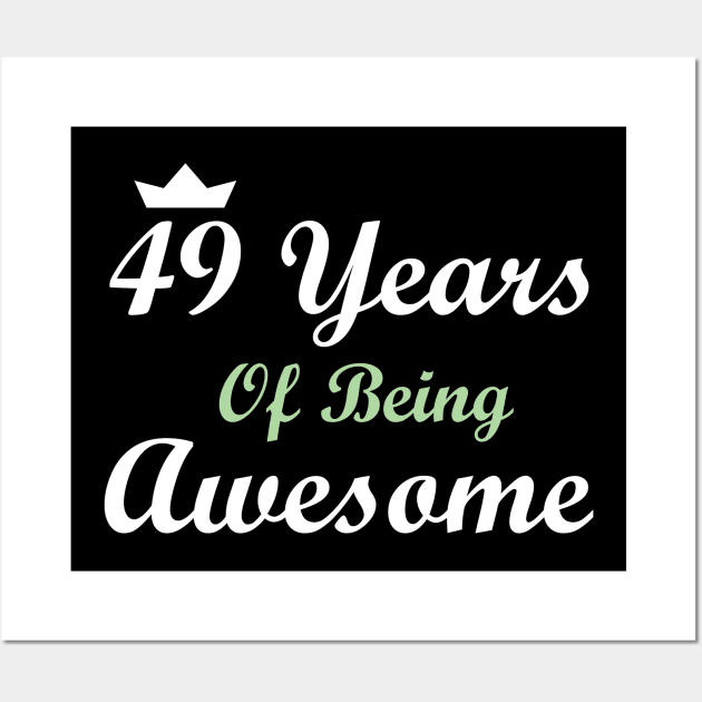 49 Years Of Being Awesome Wall Art by FircKin